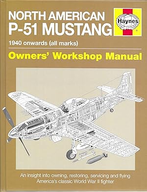 North American P-51 Mustang: 1940 Onwards (all marks) (Owners' Workshop Manual)