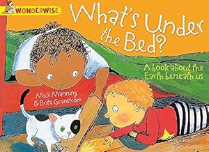 Bild des Verkufers fr What's Under The Bed?: a book about the Earth beneath us (Wonderwise) zum Verkauf von WeBuyBooks