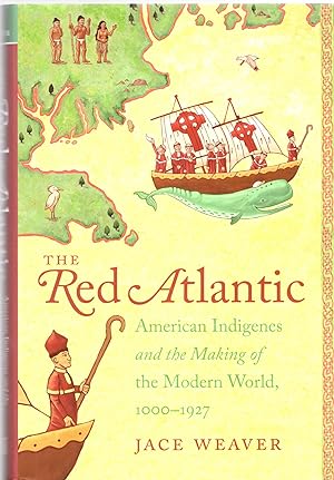 Seller image for The Red Atlantic: American Indigenes and the Making of the Modern World, 1000-1927 for sale by Mom's Resale and Books