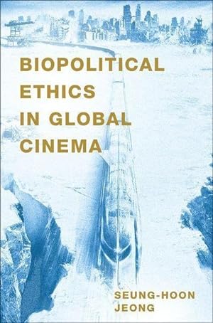 Bild des Verkufers fr Biopolitical Ethics in Global Cinema zum Verkauf von AHA-BUCH GmbH