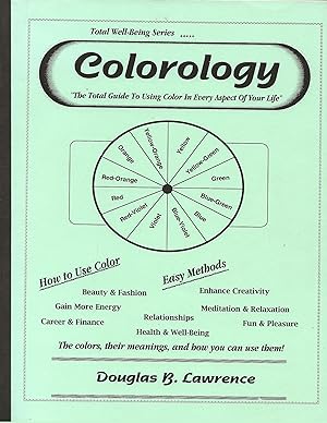 Colorology: The Total Guide To Using Color In Every Aspect Of Your Life (Only Copy for Sale on th...