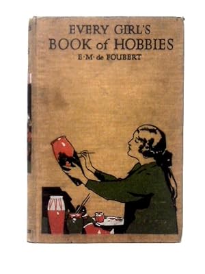 Imagen del vendedor de Every Girl's Book Of Hobbies a la venta por World of Rare Books