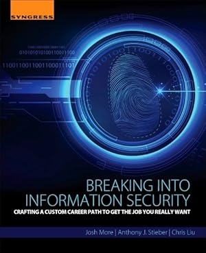 Imagen del vendedor de Breaking into Information Security : Crafting a Custom Career Path to Get the Job You Really Want a la venta por GreatBookPrices