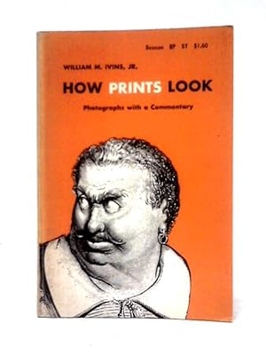 Bild des Verkufers fr How Prints Look: Photographs With a Commentary zum Verkauf von World of Rare Books