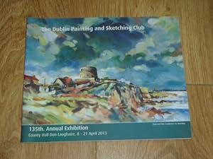 The Dublin Painting and Sketching Club 135th Annual Exhibition County Hall Dun Laoghaire 8-21 Apr...