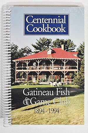 Seller image for CENTENNIAL COOKBOOK GATINEAU FISH & GAME CLUB 1894-1994 for sale by Lost Time Books