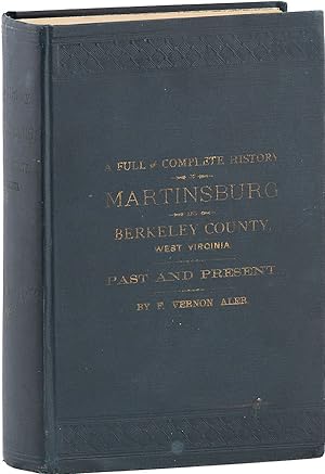 Bild des Verkufers fr History of Martinsburg and Berkeley County, West Virginia zum Verkauf von Lorne Bair Rare Books, ABAA