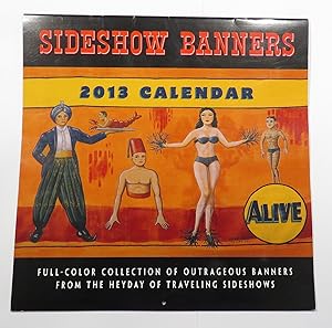 Bild des Verkufers fr Sideshow Banners 2013 Calender : Full-Color Collection of Outrageous Banners from the Heyday of Traveling Sideshows zum Verkauf von Renaissance Books, ANZAAB / ILAB