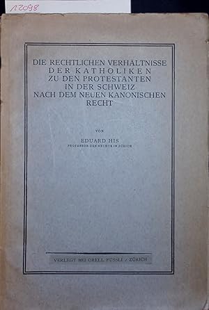 Seller image for DIE RECHTLICHEN VERHLTNISSE DER KATHOLIKEN ZU DEN PROTESTANTEN IN DER SCHWEIZ NACH DEM NEUEN KANONISCHEN RECHT. for sale by Antiquariat Bookfarm