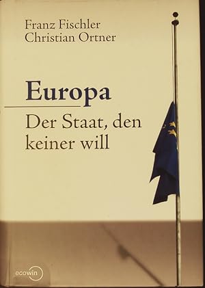 Bild des Verkufers fr Europa - der Staat, den keiner will. zum Verkauf von Antiquariat Bookfarm