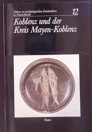 Seller image for Koblenz und der Kreis Mayen-Koblenz. Archologie an Mittelrhein und Mosel. for sale by Antiquariat Bookfarm