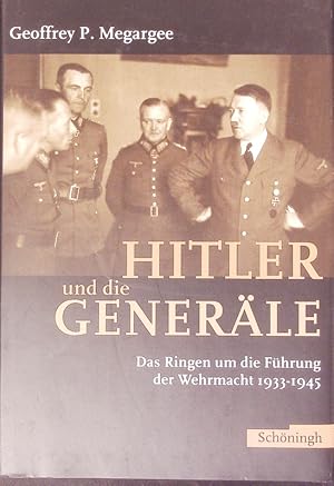 Bild des Verkufers fr Hitler und die Generle. Das Ringen um die Fhrung der Wehrmacht 1933 - 1945. zum Verkauf von Antiquariat Bookfarm