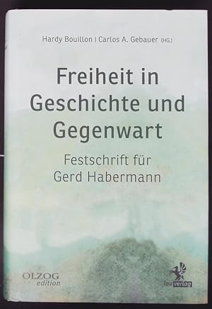 Bild des Verkufers fr Freiheit in Geschichte und Gegenwart. Festschrift fr Gerd Habermann. zum Verkauf von Antiquariat Bookfarm