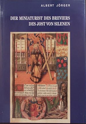 Imagen del vendedor de Der Miniaturist des Breviers des Jost von Silenen. Ein anonymer Buchmaler um 1500 und seine Werke in Freiburg, Bern, Sitten, Ivrea und Aosta. a la venta por Antiquariat Bookfarm