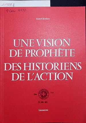 Image du vendeur pour UNE VISION DE PROPHETE DES HISTORIENS DE L'ACTION. mis en vente par Antiquariat Bookfarm