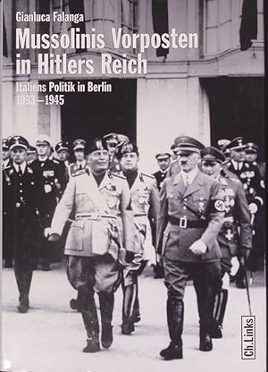 Bild des Verkufers fr Mussolinis Vorposten in Hitlers Reich. Italiens Politik in Berlin 1933 - 1945. zum Verkauf von Antiquariat Bookfarm
