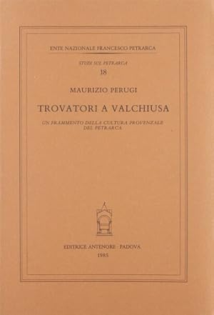 Image du vendeur pour Trovatori a Valchiusa. Un frammento della cultura provenzale del Petrarca. mis en vente par FIRENZELIBRI SRL