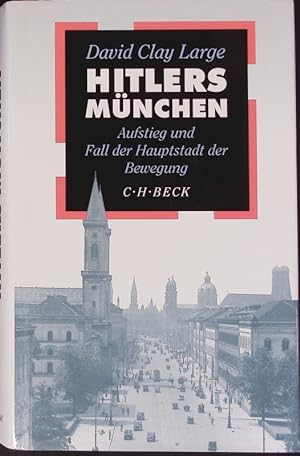 Bild des Verkufers fr Hitlers Mnchen. Aufstieg und Fall der Hauptstadt der Bewegung. zum Verkauf von Antiquariat Bookfarm