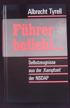 Bild des Verkufers fr Fhrer befiehl. Selbstzeugnisse aus der "Kampfzeit" der NSDAP. zum Verkauf von Antiquariat Bookfarm