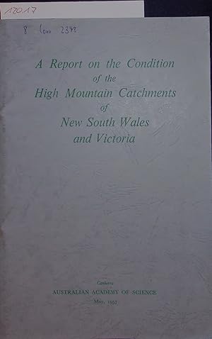 Seller image for A Report on the Condition of the High Mountain Catchments ofNew South Wales and Victoria. for sale by Antiquariat Bookfarm
