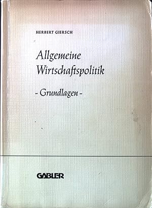 Bild des Verkufers fr Allgemeine Wirtschaftspolitik : Grundlagen. Bd. 1. Die Wirtschaftswissenschaften, 27. u. 28. Lieferung, Reihe B, Beitrag Nr. 9. zum Verkauf von books4less (Versandantiquariat Petra Gros GmbH & Co. KG)