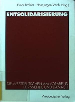 Seller image for Entsolidarisierung : die Westdeutschen am Vorabend der Wende und danach. for sale by books4less (Versandantiquariat Petra Gros GmbH & Co. KG)