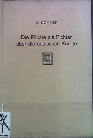 Seller image for Die Ppste als Richter ber die deutschen Knige : von d. Mitte d. 11. bis z. Ausgang d. 13. Jahrhunderts ; ein Beitr. z. Geschichte d. ppstl. Einflusses in Deutschland. Untersuchungen zur deutschen Staats- und Rechts-Geschichte ; H. 53 : Alte Folge for sale by books4less (Versandantiquariat Petra Gros GmbH & Co. KG)