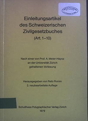 Bild des Verkufers fr Einleitungsartikel des Schweizerischen Zivilgesetzbuches : (Art. 1 - 10). nach e. von A. Meier-Hayoz an d. Univ. Zrich gehaltenen Vorlesung. zum Verkauf von books4less (Versandantiquariat Petra Gros GmbH & Co. KG)