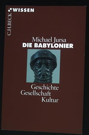 Bild des Verkufers fr Die Babylonier : Geschichte, Gesellschaft, Kultur. Beck'sche Reihe ; 2349 : C. H. Beck Wissen zum Verkauf von books4less (Versandantiquariat Petra Gros GmbH & Co. KG)