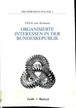 Bild des Verkufers fr Organisierte Interessen in der Bundesrepublik. Grundwissen Politik ; Bd. 1 zum Verkauf von books4less (Versandantiquariat Petra Gros GmbH & Co. KG)