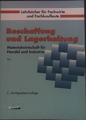 Immagine del venditore per Beschaffung und Lagerhaltung : Materialwirtschaft fr Handel und Industrie. Lehrbcher fr Fachwirte und Fachkaufleute venduto da books4less (Versandantiquariat Petra Gros GmbH & Co. KG)