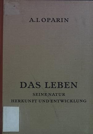 Imagen del vendedor de Das Leben : Seine Natur, Herkunft u. Entwicklung. a la venta por books4less (Versandantiquariat Petra Gros GmbH & Co. KG)