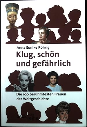 Klug, schön und gefährlich : die 100 berühmtesten Frauen der Weltgeschichte. Beck'sche Reihe ; 17...