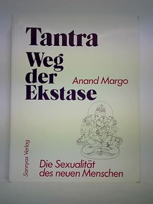 Immagine del venditore per Tantra - Weg der Ekstase. Die Sexualitt des neuen Menschen venduto da Celler Versandantiquariat