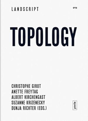 Seller image for Landscript 3: Topology: Topical Thoughts on the Contemporary Landscape. for sale by Wissenschaftl. Antiquariat Th. Haker e.K