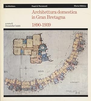 Bild des Verkufers fr Architettura domestica in Gran Bretagna, 1890-1939. zum Verkauf von Fundus-Online GbR Borkert Schwarz Zerfa