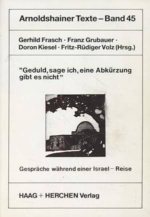 Immagine del venditore per Geduld, sage ich, eine Abkrzung gibt es nicht": Gesprche whrend einer Israel-Reise. Arnoldshainer Texte, Bd. 45. venduto da Fundus-Online GbR Borkert Schwarz Zerfa