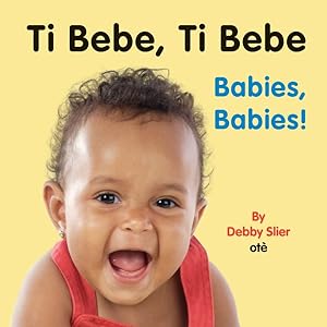 Imagen del vendedor de Babies, Babies! / Ti Bebe, Ti Bebe a la venta por GreatBookPrices