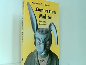 Seller image for Zum ersten Mal tot: Achtzehn Premieren Kriegsverbrechen, Filmstars und andere Abscheulichkeiten for sale by Book Broker