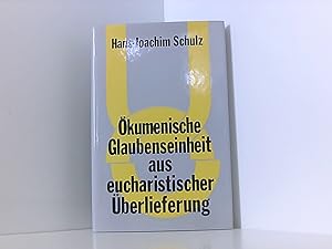 Bild des Verkufers fr Okumenische Glaubenseinheit Aus Eucharistischer Uberlieferung Hans-Joachim Schulz zum Verkauf von Book Broker
