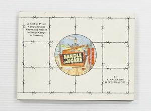 Handle With Care. A book of prison camp sketches drawn and written in prison camps in Germany