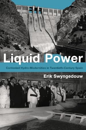 Immagine del venditore per Liquid Power : Contested Hydro-Modernities in Twentieth-Century Spain venduto da AHA-BUCH GmbH