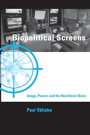 Imagen del vendedor de Biopolitical Screens : Image, Power, and the Neoliberal Brain a la venta por AHA-BUCH GmbH