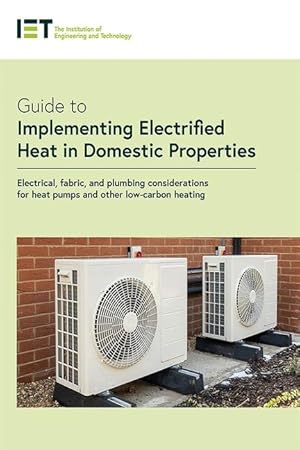 Seller image for Guide to Implementing Electrified Heat in Domestic Properties: Electrical, Fabric, and Plumbing Considerations for Low-Carbon Heating for sale by moluna