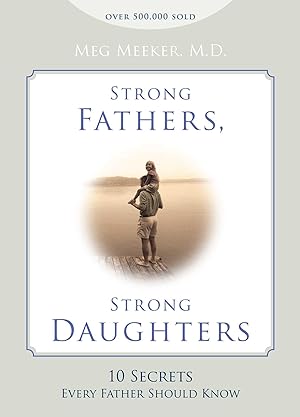 Bild des Verkufers fr Strong Fathers, Strong Daughters: 10 Secrets Every Father Should Know zum Verkauf von moluna