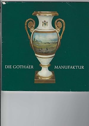 Die Gothaer Porzellanmanufaktur. Geschichtliche Entwicklung und künstlerische Eigenart.