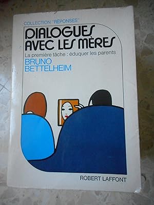 Seller image for Dialogues avec les meres - La premiere tache : eduquer les parents for sale by Frederic Delbos