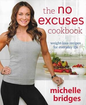 Image du vendeur pour The No Excuses Cookbook: Weight Loss Recipes for Everyday Life mis en vente par Leura Books