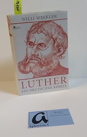 Bild des Verkäufers für Luther. Ein deutscher Rebell. zum Verkauf von AphorismA gGmbH