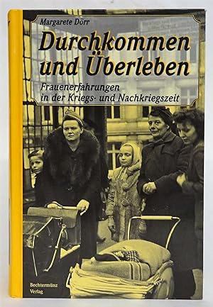 Bild des Verkufers fr Durchkommen und berleben. Frauenerfahrungen in der Kriegs- und Nachkriegszeit. zum Verkauf von Der Buchfreund